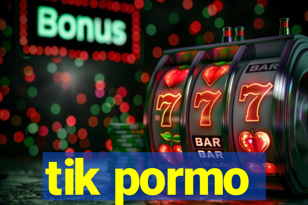 tik pormo